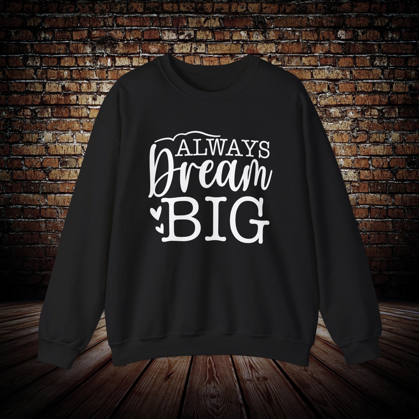 Always Dream Big Sweatshirt