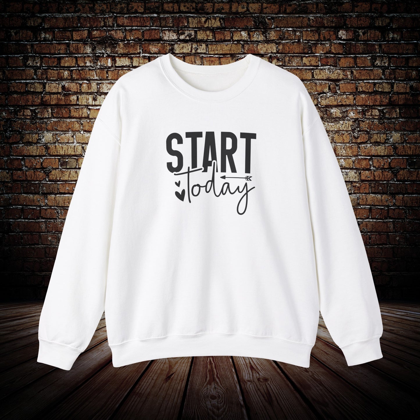 Start today sweatshirt