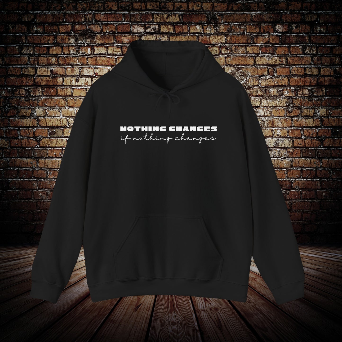 Nothing Changes motivational Hoodie