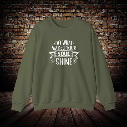 Do what makes your soul shine Sweatshirt