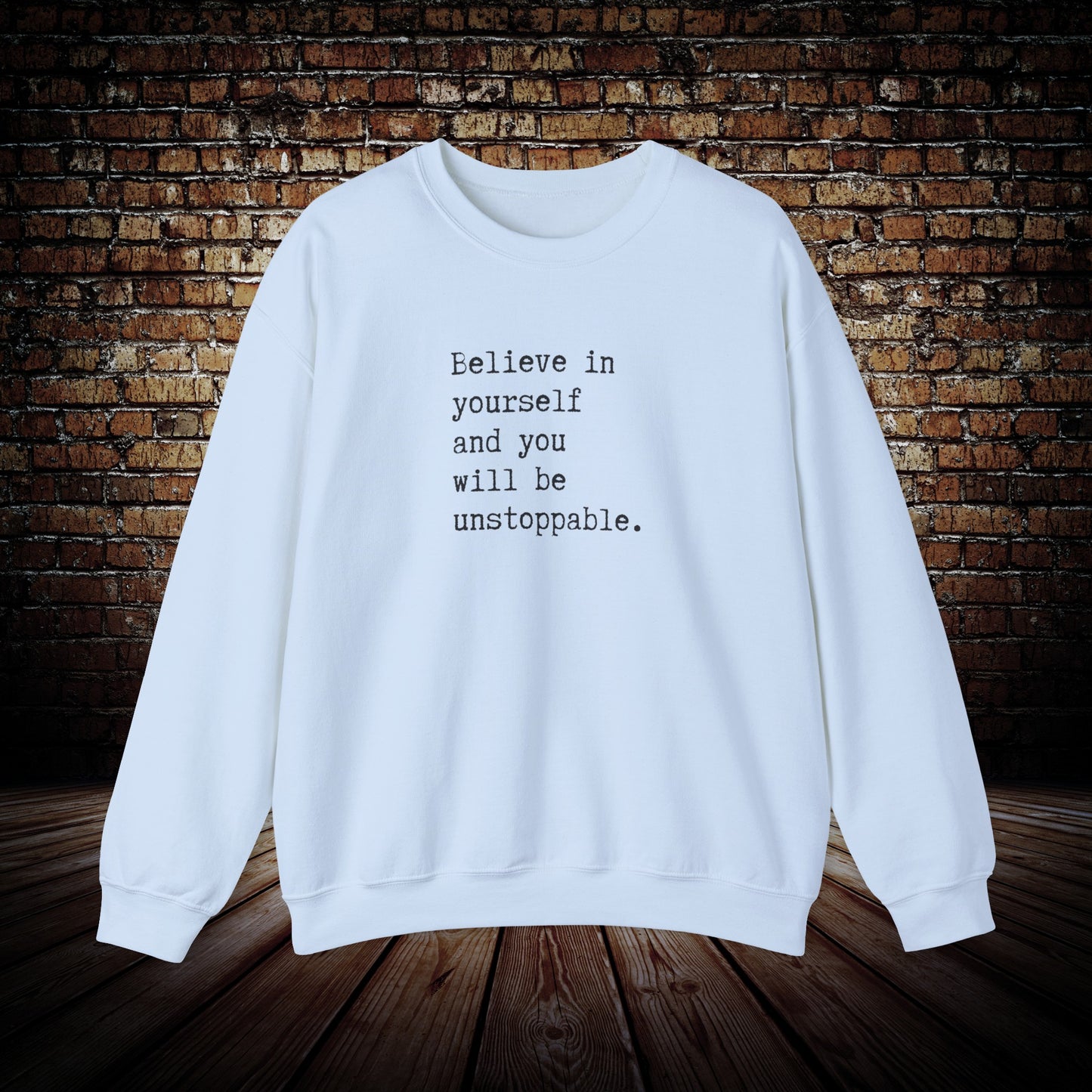 Believe in yourself motivational sweatshirt