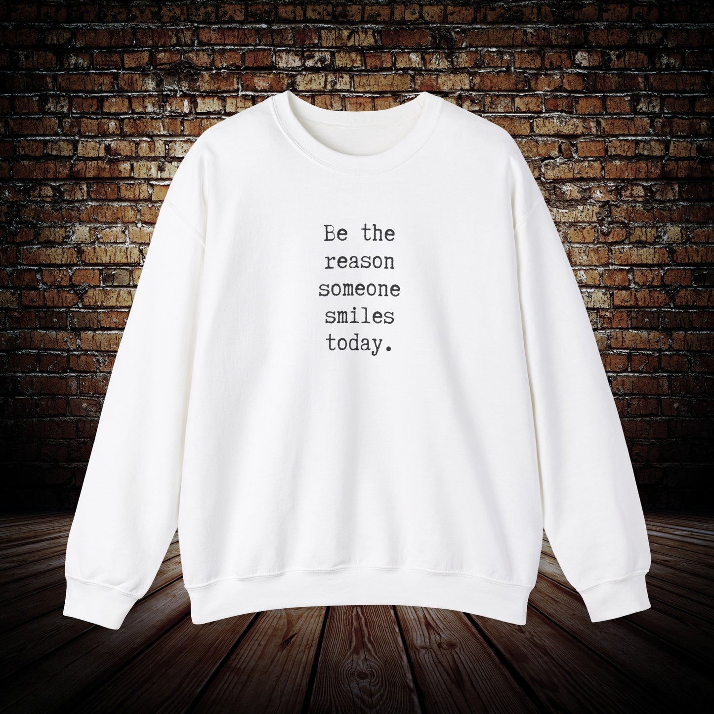 Be the reason someone smiles motivational sweatshirt