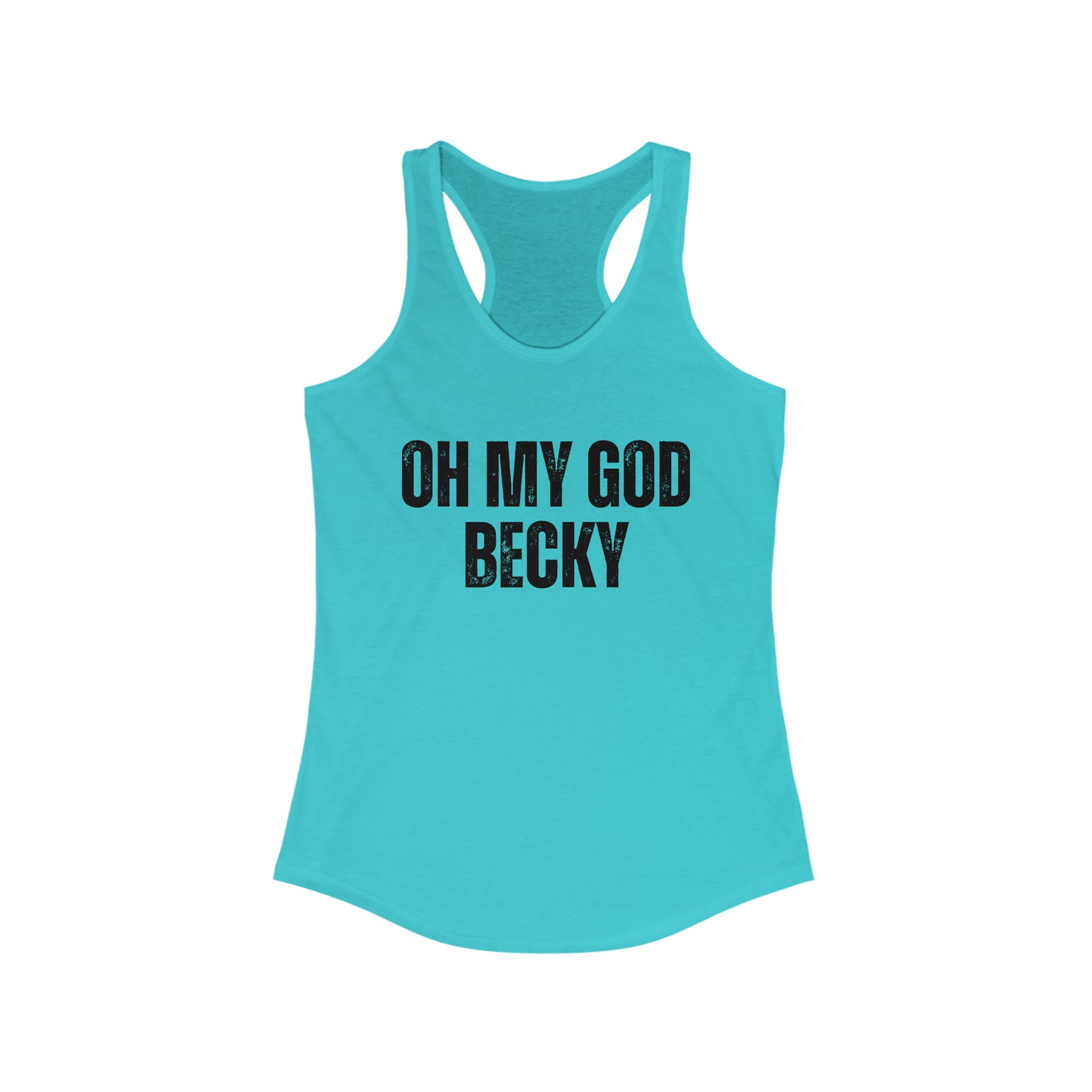 Oh My God Becky Fun Tank Top