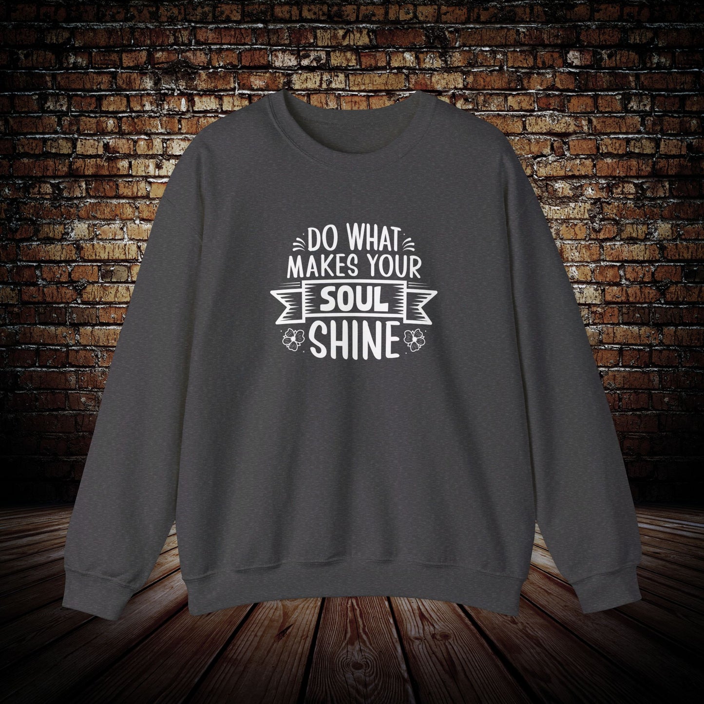 Do what makes your soul shine Sweatshirt