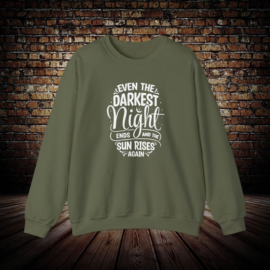 Even the Darkest Night ends Sweatshirt