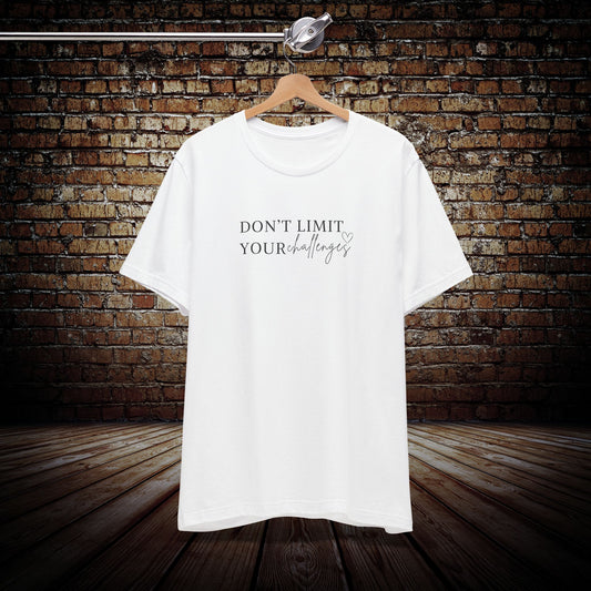 Don't Limit Your Challenges Graphic Tee